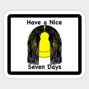 Have a Nice Seven Days Sticker